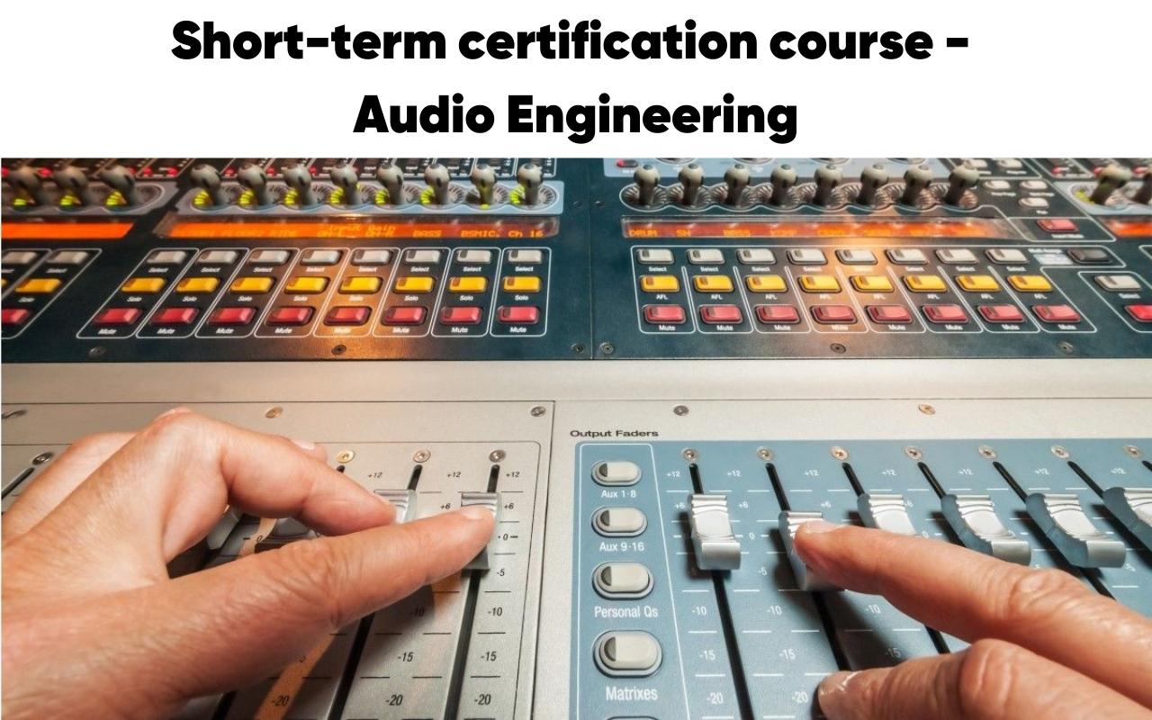 Short-Term Certification Course – Audio Engineering