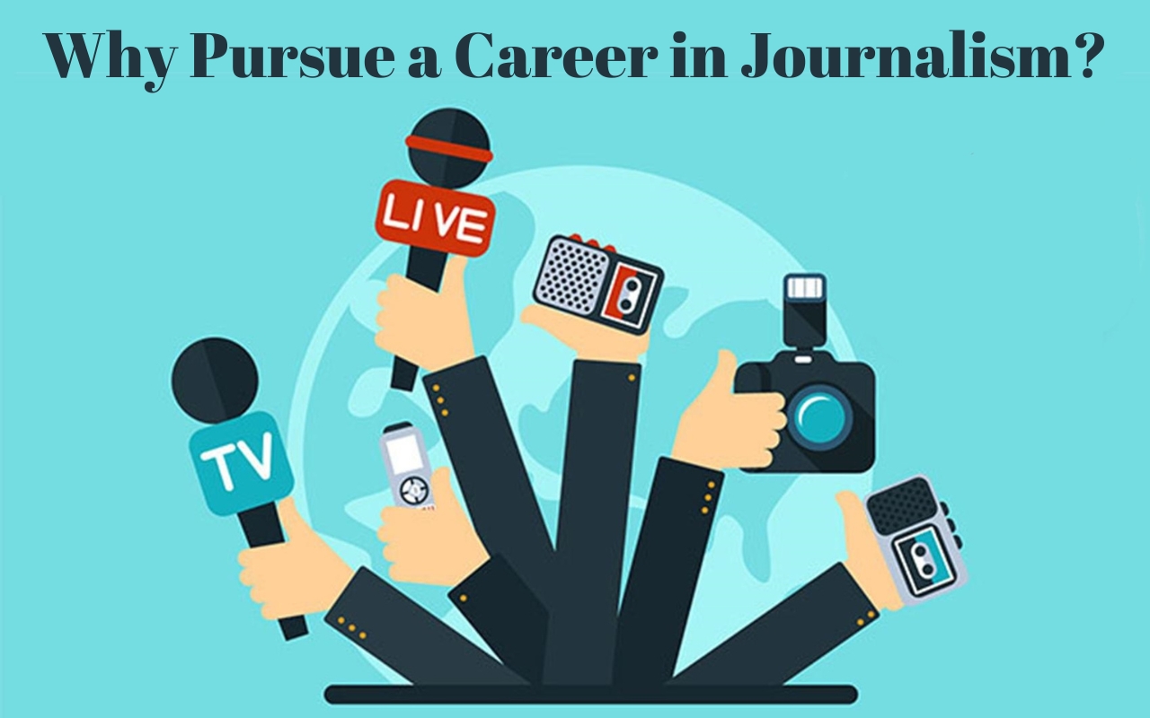 Why Pursue a Career in Journalism?