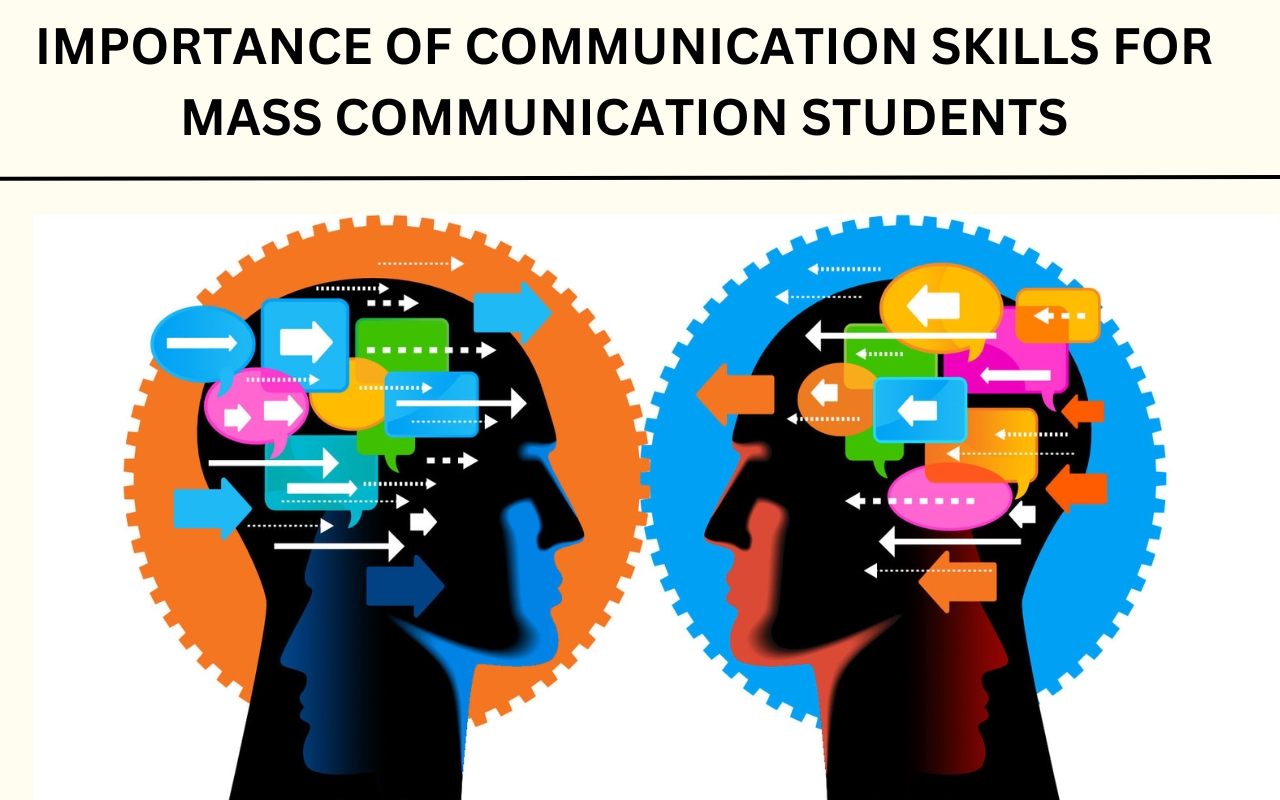 IMPORTANCE OF COMMUNICATION SKILLS FOR MASS COMMUNICATION STUDENTS