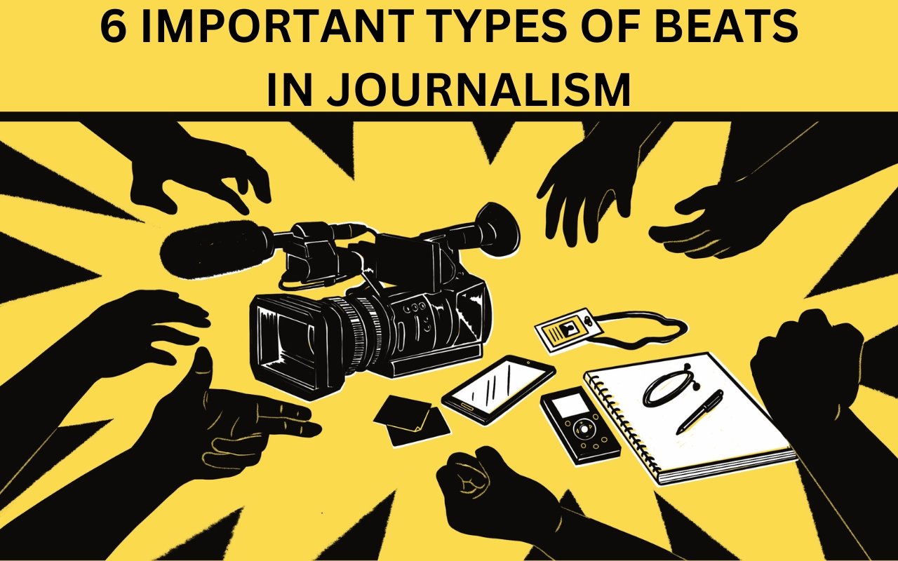 6 IMPORTANT TYPES OF BEATS IN JOURNALISM