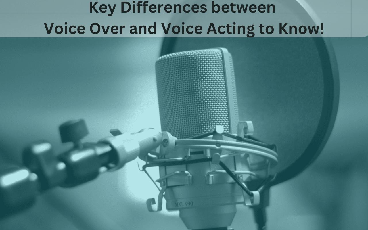 Key Differences between Voice Over and Voice Acting to Know!