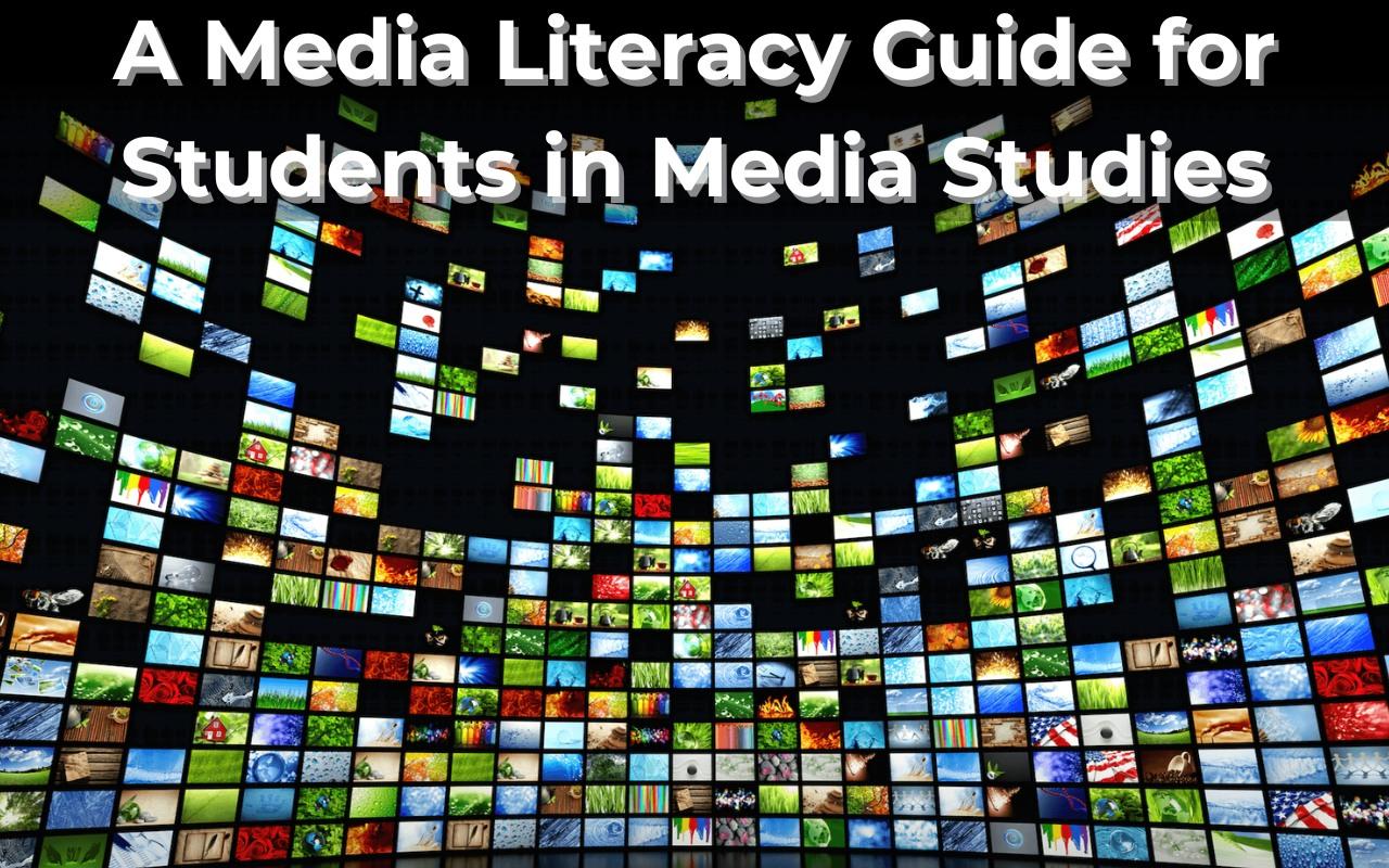 A Media Literacy Guide for Students in Media Studies