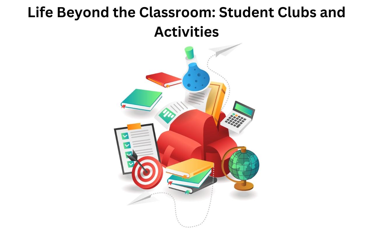 Life Beyond the Classroom: Student Clubs and Activities